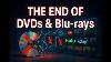 The End Of Dvds & Blu-rays